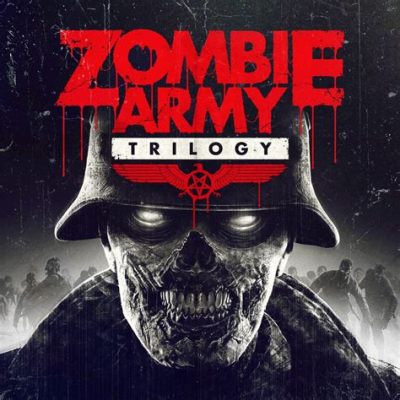 Zombie Army Trilogy: Trải Nghiệm Zombie Chiến Tranh Khốc Lợi và Hài Hước!